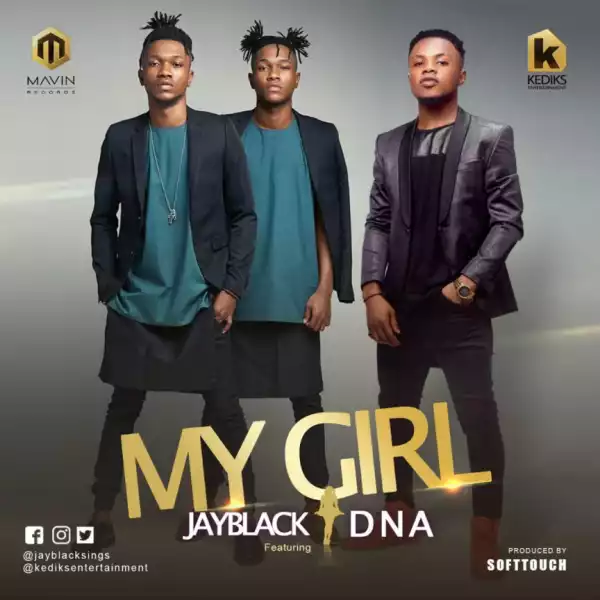 Jayblack - My Girl Ft. DNA